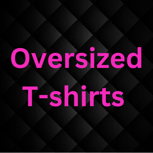 Oversized T-shirts
